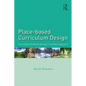 Place-Based Curriculum Design: Exceeding Standards Through Local Investigations - Paperback