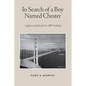 In Search of a Boy Named Chester: A gift to my father for his 100th birthday - Paperback