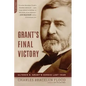 Grant's Final Victory: Ulysses S. Grant's Heroic Last Year - Paperback