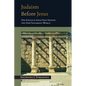 Judaism Before Jesus: The Ideas and Events That Shaped the New Testament World - Paperback