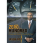 From Zero to a Hundred: Finding My Purpose Through My Pain - Hardcover