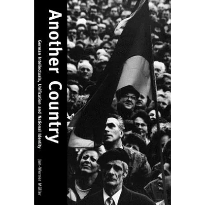 Another Country: German Intellectuals, Unification, and National Identity - Paperback