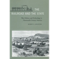 The Railroad and the State: War, Politics, and Technology in Nineteenth-Century America - Hardcover