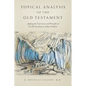 Topical Analysis of the Old Testament: Applying the Experiences and Principles of the Old Testament to Todays Problems - Paperback