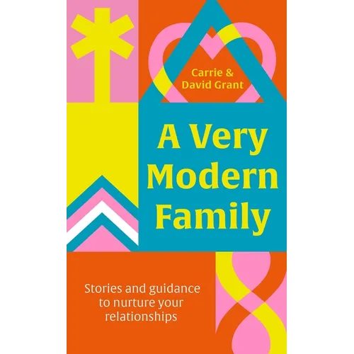 A Very Modern Family.: Stories and Guidance to Nurture Your Relationships - Paperback