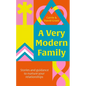 A Very Modern Family.: Stories and Guidance to Nurture Your Relationships - Paperback