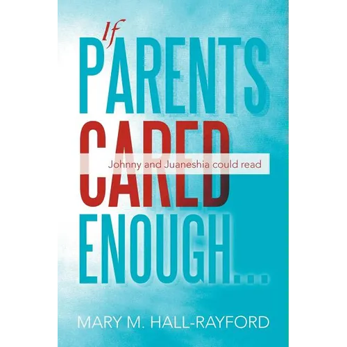 If Parents Cared Enough...: Johnny and Juaneshia Could Read - Paperback
