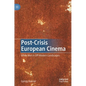 Post-Crisis European Cinema: White Men in Off-Modern Landscapes - Hardcover