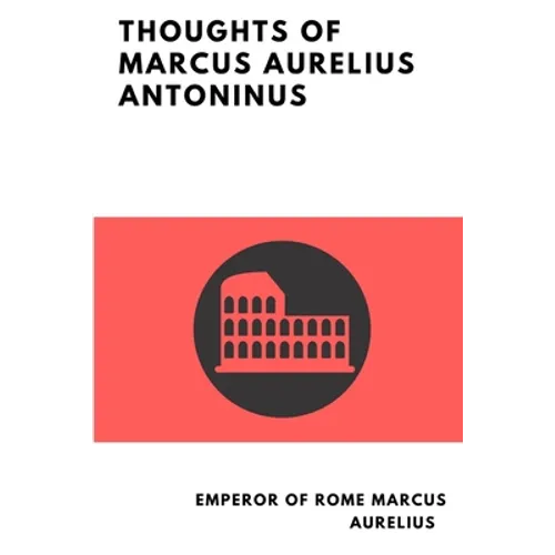 Thoughts of Marcus Aurelius Antoninus - Paperback