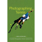Photographing Tennis: A Guide for Photographers, Parents, Coaches & Fans - Paperback