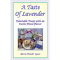 A Taste Of Lavender: Delectable Treats With An Exotic Floral Flavor - Paperback