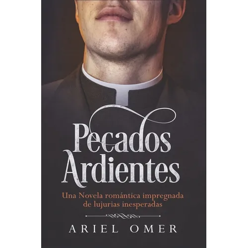 Pecados Ardientes: Una Novela romántica impregnada de lujurias inesperadas - Paperback