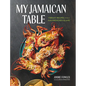 My Jamaican Table: Vibrant Recipes from a Sun-Drenched Island - Hardcover