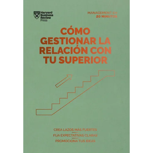 Cómo Gestionar La Relación Con Tu Superior (Managing Up, Spanish Edition) - Paperback