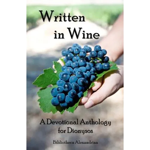 Written In Wine: A Devotional Anthology For Dionysos - Paperback