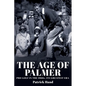 The Age of Palmer: Pro golf in the 1960s, its greatest era - Paperback