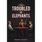 Troubled by Elephants - Paperback