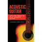Acoustic Guitar: Tips and Tricks to Play Acoustic Guitar - Hardcover