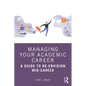Managing Your Academic Career: A Guide to Re-Envision Mid-Career - Paperback