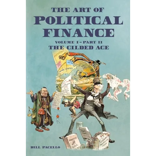 The Art of Political Finance: Volume I - Part II - Paperback