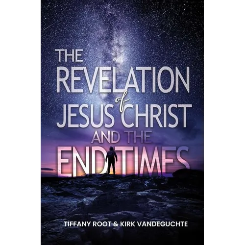 The Revelation of Jesus Christ The End Times - Paperback