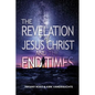 The Revelation of Jesus Christ The End Times - Paperback
