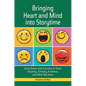 Bringing Heart and Mind into Storytime: Using Books and Activities to Teach Empathy, Tenacity, Kindness, and Other Big Ideas - Paperback