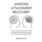Anxious Attachment: How to Regulate & Self Soothe Your Emotions, Build Intimate Relationships and Overcome Relationship Anxiety - Paperback