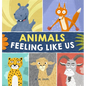 Animals Feeling Like Us: Kids Book of Emotions and Feelings - Hardcover