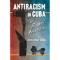 Antiracism in Cuba: The Unfinished Revolution - Paperback