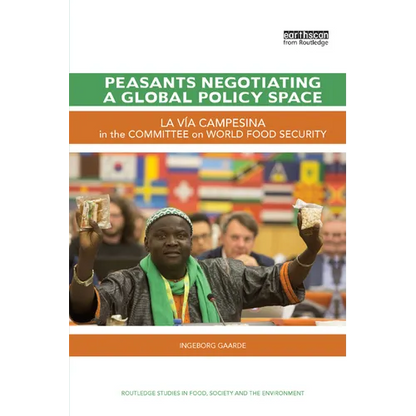 Peasants Negotiating a Global Policy Space: La Vía Campesina in the Committee on World Food Security - Paperback