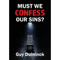Must We Confess Our Sins? - Hardcover