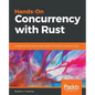 Hands-On Concurrency with Rust: Confidently build memory-safe, parallel, and efficient software in Rust - Paperback