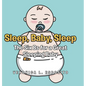 Sleep, Baby, Sleep; The Six Bs for a Great Sleeping Baby - Hardcover
