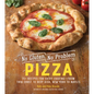No Gluten, No Problem Pizza: 75+ Recipes for Every Craving - From Thin Crust to Deep Dish, New York to Naples - Hardcover