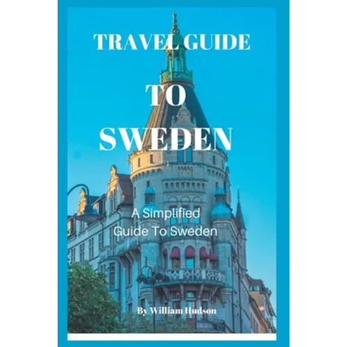 Travel Guide to Sweden: A Simplified Guide To Sweden - Paperback