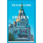 Travel Guide to Sweden: A Simplified Guide To Sweden - Paperback