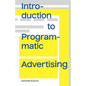 Introduction to Programmatic Advertising - Paperback