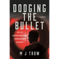 Dodging the Bullet: Failed Assassinations Throughout History - Hardcover