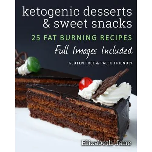 Ketogenic Desserts and Sweet Snacks - Paperback