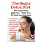 The Sugar Detox Diet. the Sugar Free Diet Plan - With Over 50 Delicious Recipes. - Paperback
