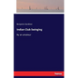 Indian Club Swinging: By an amateur - Paperback