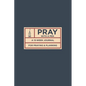Pray with a Pen: A 13-Week Journal for Praying and Planning - Paperback