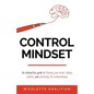 Control Mindset: An Interactive Guide to Freeing Your Mind, Taking Control, and Unlocking The Extraordinary - Paperback