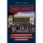 Undelivered: From the Great Postal Strike of 1970 to the Manufactured Crisis of the U.S. Postal Service - Paperback