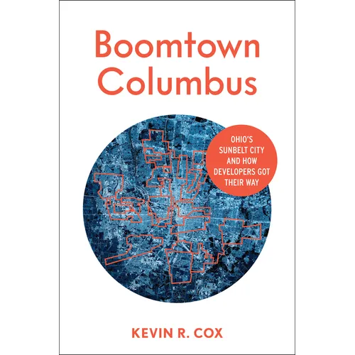 Boomtown Columbus: Ohio's Sunbelt City and How Developers Got Their Way - Paperback