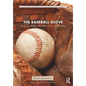 The Baseball Glove: History, Material, Meaning, and Value - Paperback