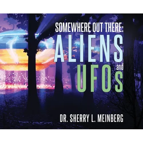 Somewhere Out There: ALIENS and UFOs - Hardcover