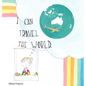 I Can Travel The World: Dedicated to the Kids of 2020 - Hardcover