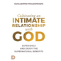 Cultivating an Intimate Relationship with God: Experience and Enjoy the Supernatural Benefits - Hardcover